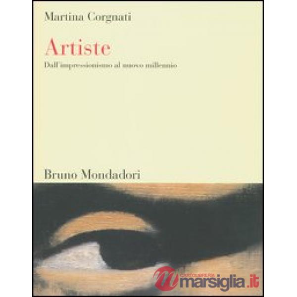 Artiste. Dall'impressionismo al nuovo millennio
