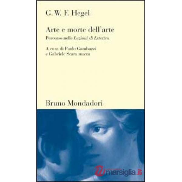 Arte e morte dell'arte. Percorso nelle lezioni di estetica