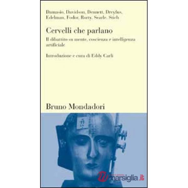 Cervelli che parlano. Il dibattito su mente, coscienza e intelligenza artificial