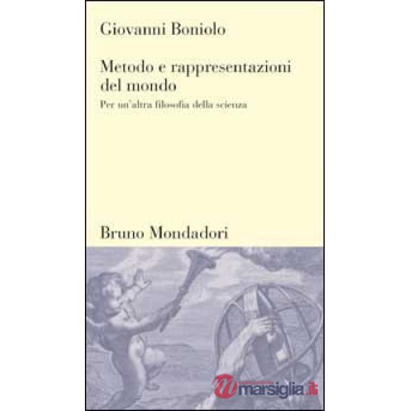 Metodo e rappresentazioni del mondo. Per un'altra filosofia della scienza