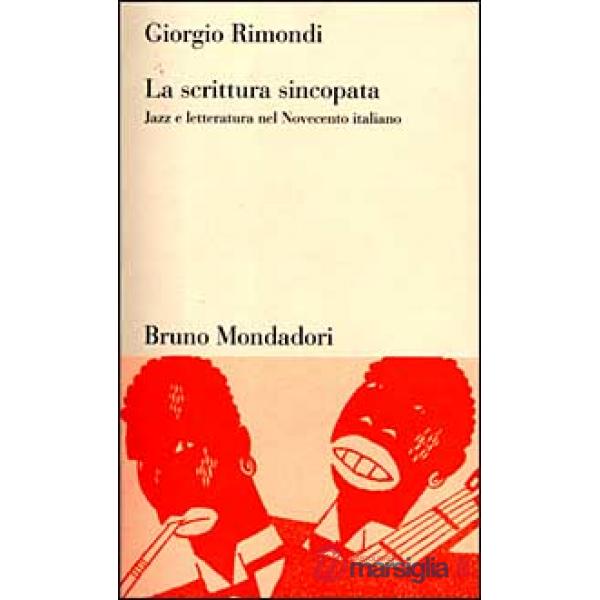 Scrittura sincopata. Jazz e letteratura nel Novecento italiano (La)