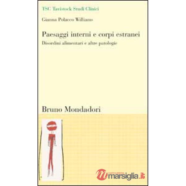 Paesaggi interni e corpi estranei. Disordini alimentari e altre patologie