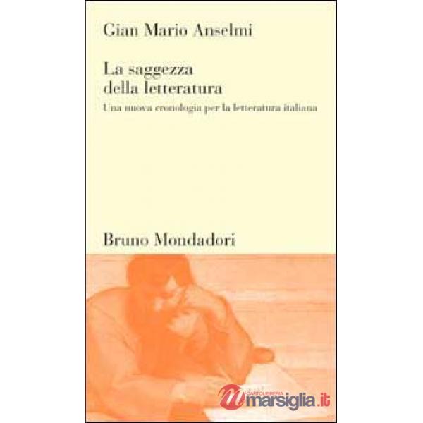 Saggezza della letteratura. Una nuova cronologia per la letteratura italiana (La