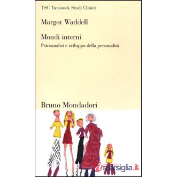 Mondi interni. Psicoanalisi e sviluppo della personalità