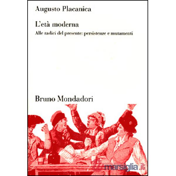 Età moderna. Alle radici del presente: persistenze e mutamenti (L')