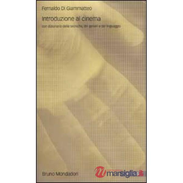 Introduzione al cinema. Con dizionario delle tecniche, dei generi e del linguagg