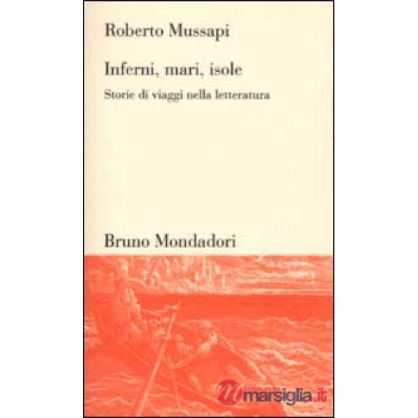 Inferni, mari, isole. Storie di viaggi nella letteratura
