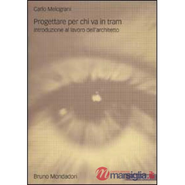 Progettare per chi va in tram. Introduzione al lavoro dell'architetto