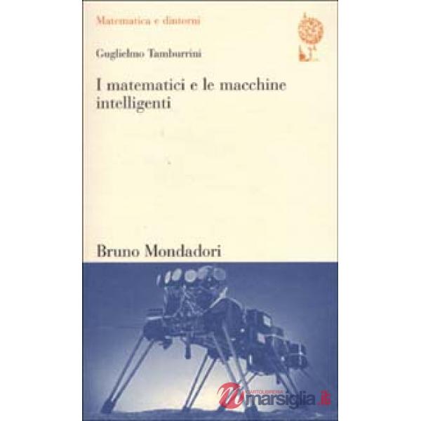 Matematici e le macchine intelligenti. Spiegazione e unificazione nella scienza 