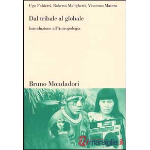 Dal tribale al globale. Introduzione all'antropologia