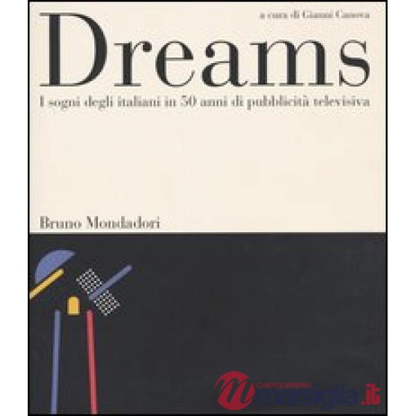 Dreams. I sogni degli italiani in 50 anni di pubblicità televisiva