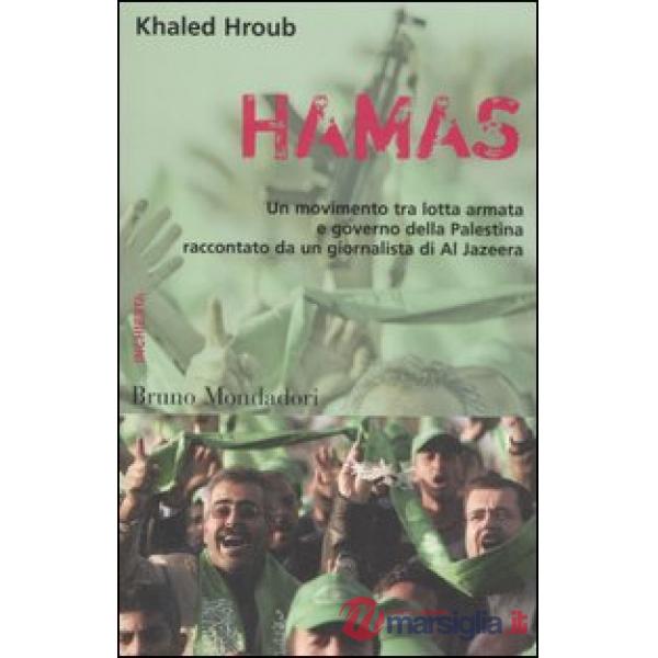 Hamas. Un movimento tra lotta armata e governo della Palestina raccontato da un 