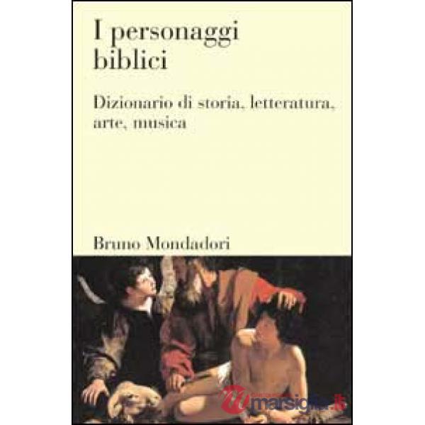Personaggi biblici. Dizionario di storia, letteratura, arte, musica (I)