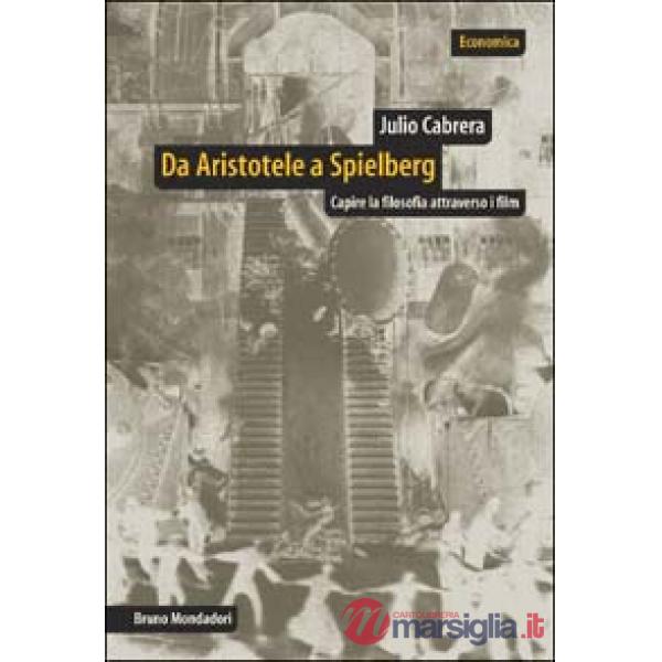 Da Aristotele a Spielberg. Capire la filosofia attraverso i film