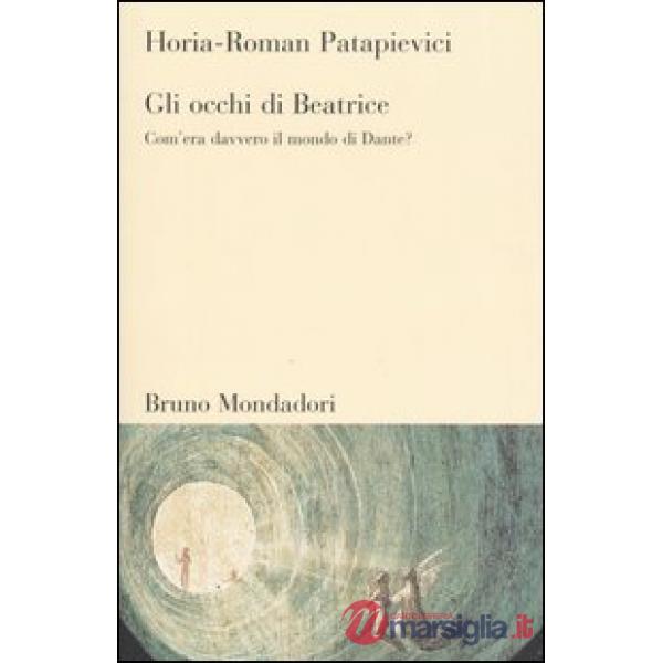 Occhi di Beatrice. Com'era davvero il mondo di Dante? (Gli)