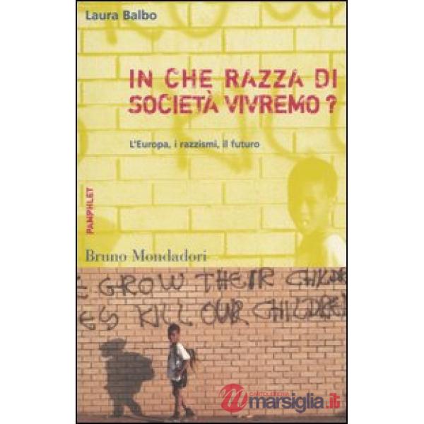 In che razza di società vivremo? L'Europa, i razzismi, il futuro