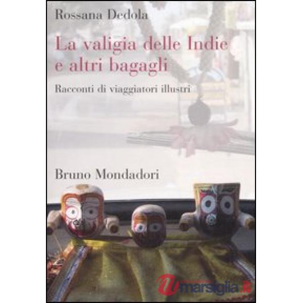 Valigia delle Indie e altri bagagli. Racconti di viaggiatori illustri (La)