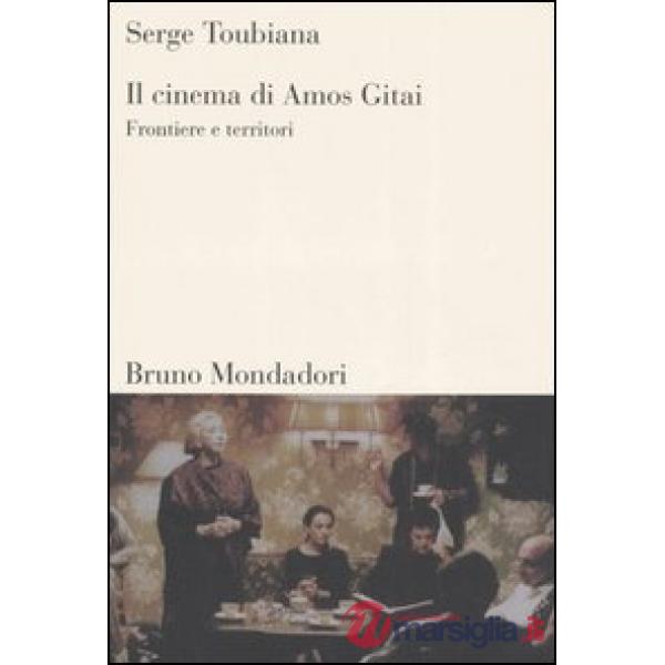 Cinema di Amos Gitai. Frontiere e territori (Il)