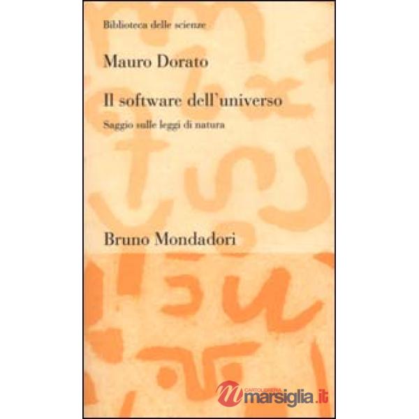 Software dell'universo. Un saggio sulle leggi di natura (Il)