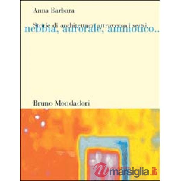 Storie di architettura attraverso i sensi. Nebbia, aurorale, amniotico...