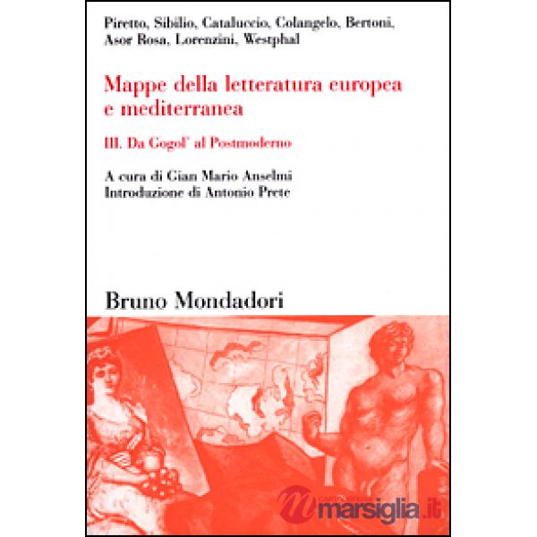 Mappe della letteratura europea e mediterranea. Vol. 3: Da Gogol' al Postmoderno