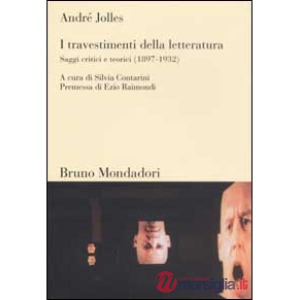 Travestimenti della letteratura. Saggi critici e teorici (1897-1932) (I)