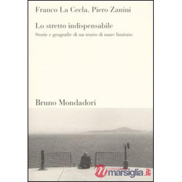 Stretto indispensabile. Storie e geografie di un tratto di mare limitato (Lo)
