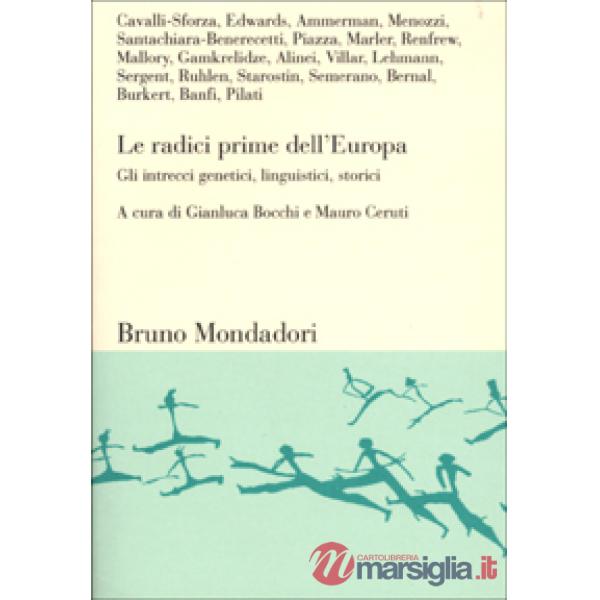 Radici prime dell'Europa. Gli intrecci genetici, linguistici, storici (Le)