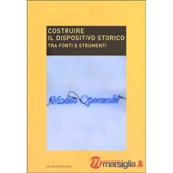 Costruire il dispositivo storico. Tra fonti e strumenti