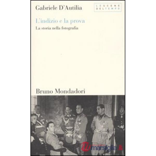 Indizio e la prova. La storia nella fotografia (L')