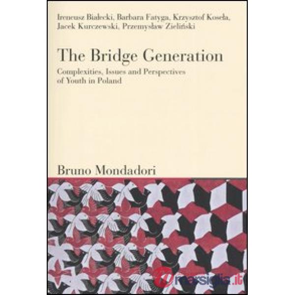 Bridge generation. Complexities, issues and perspectives of youth in Poland (The
