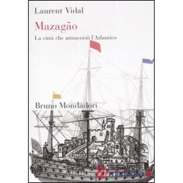 Mazagão. La città che attraversò l'Atlantico