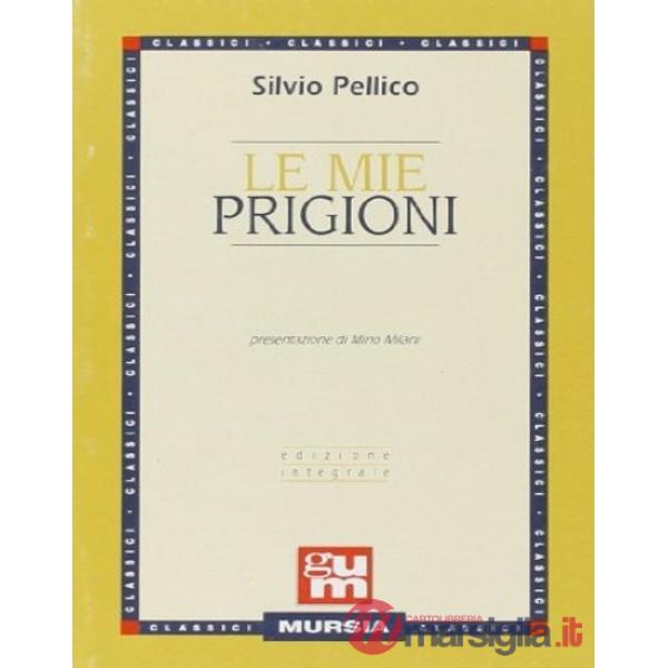 Mie prigioni. Ediz. integrale (Le)