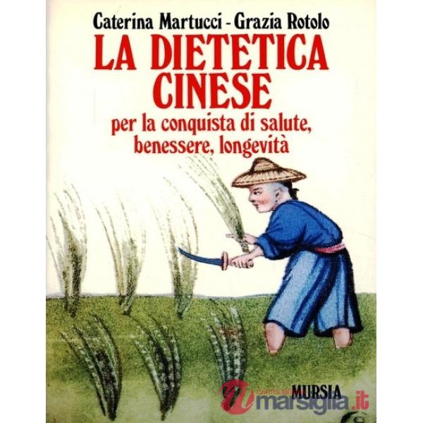 Dietetica cinese per la conquista di salute, benessere, longevità (La)
