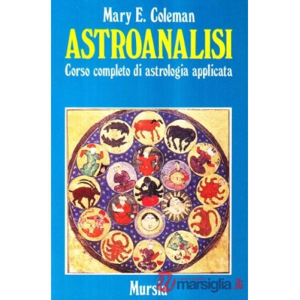 Astroanalisi. Corso completo di astrologia applicata
