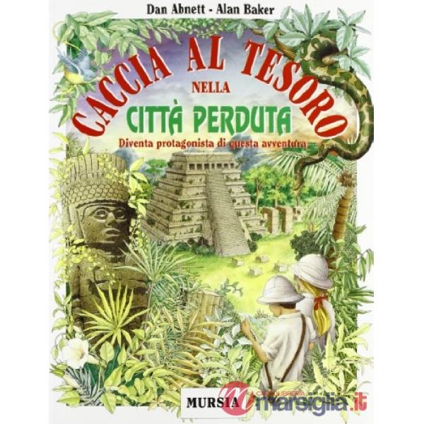 Caccia al tesoro nella città perduta. Diventa protagonista di questa avventura