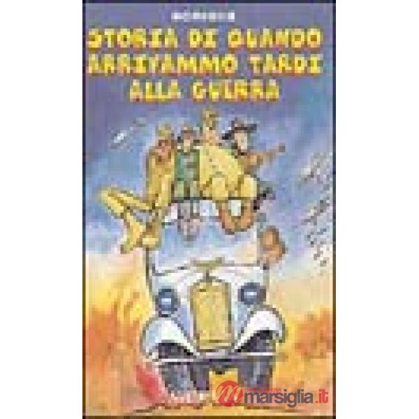Storia di quando arrivammo tardi alla guerra