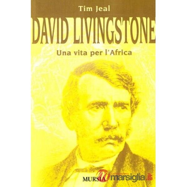 David Livingstone. Una vita per l'Africa