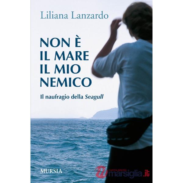 Non è il mare il mio nemico. Il naufragio della Seagull