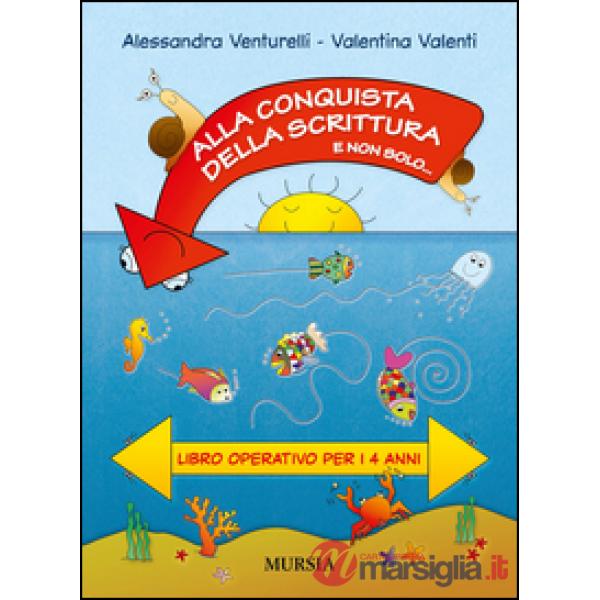 ALLA CONQUISTA DELLA SCRITTURA E NON SOLO... LIBRO OPERATIVO PER I 4 ANNI