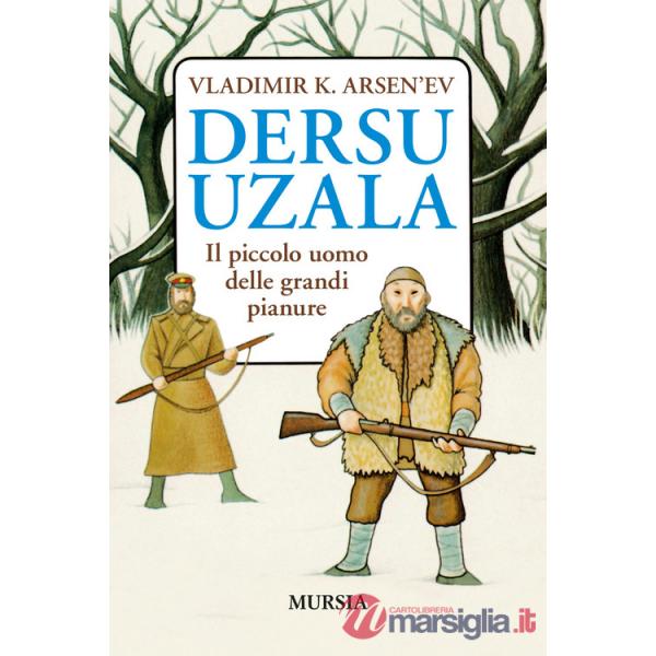 Dersu Uzala. Il piccolo uomo delle grandi pianure