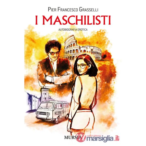 Maschilisti. Autobiografia erotica (I)