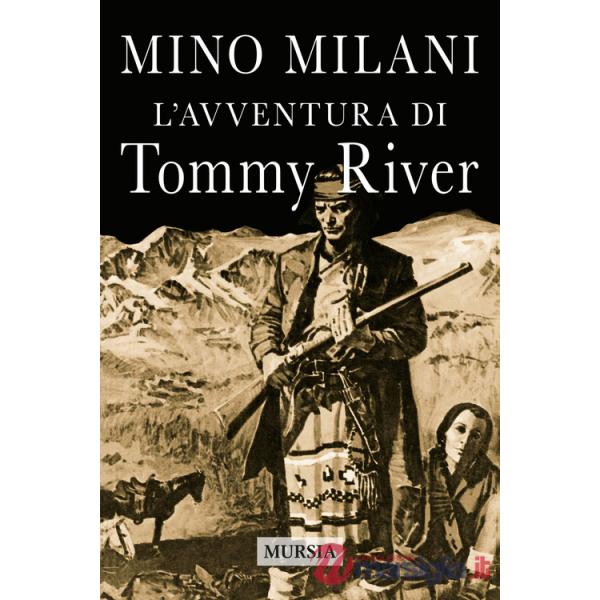 Avventura di Tommy River. Nuova ediz. (L')