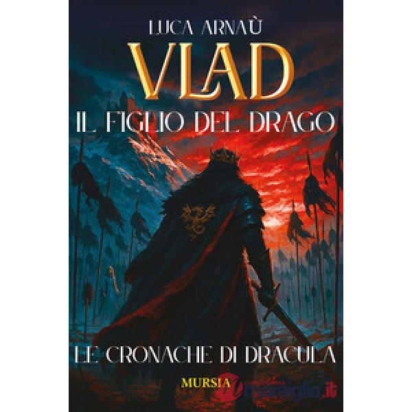 Vlad, il figlio del Drago. Le cronache di Dracula
