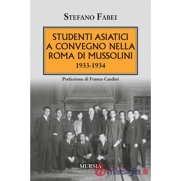 Studenti asiatici a convegno nella Roma di Mussolini. 1933-1934