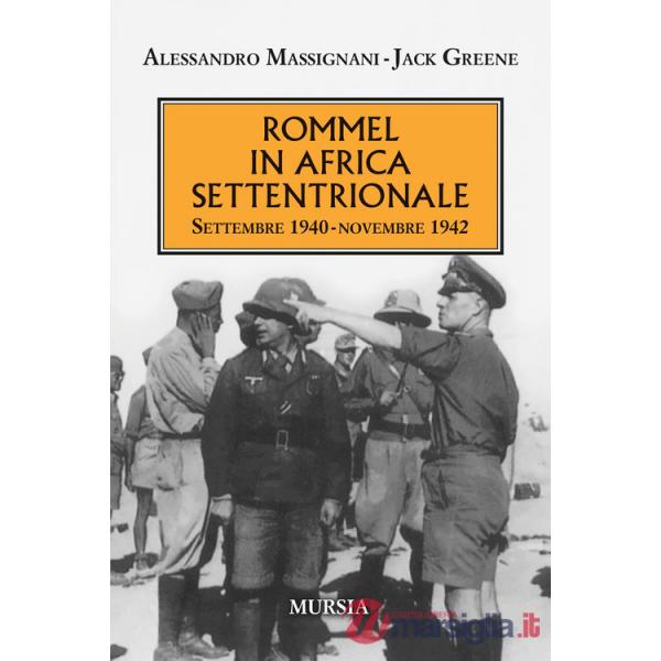 Rommel in Africa settentrionale. Settembre 1940-Novembre 1942
