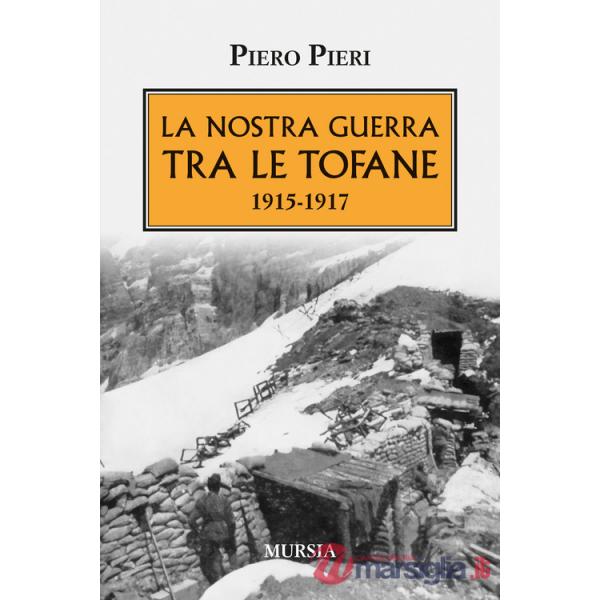Nostra guerra tra le Tofane 1915-1917 (La)