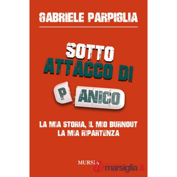 Sotto attacco di panico. La mia storia, il mio burnout, la mia ripartenza