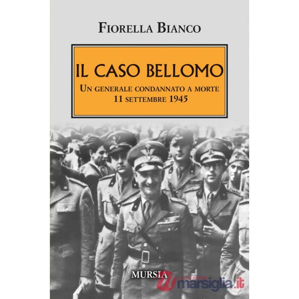 Caso Bellomo. Un generale condannato a morte 11 settembre 1945 (Il)