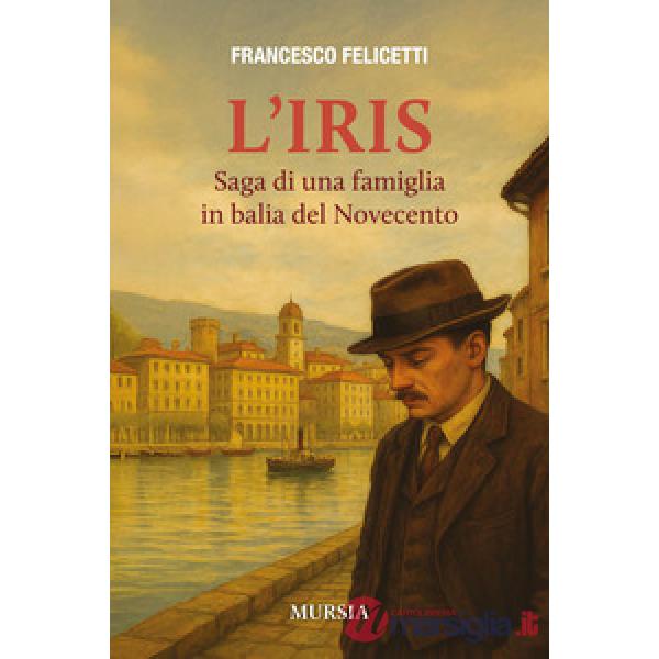 Iris. Saga di una famiglia in balia del Novecento (L')